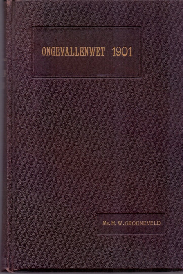 Groeneveld, mr. H.W. (samengesteld door) (ds1215) - De ongevallenwet 1901
