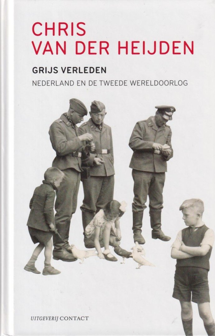 Heijden, Chris van der - Grijs verleden: Nederland en de Tweede Wereldoorlog