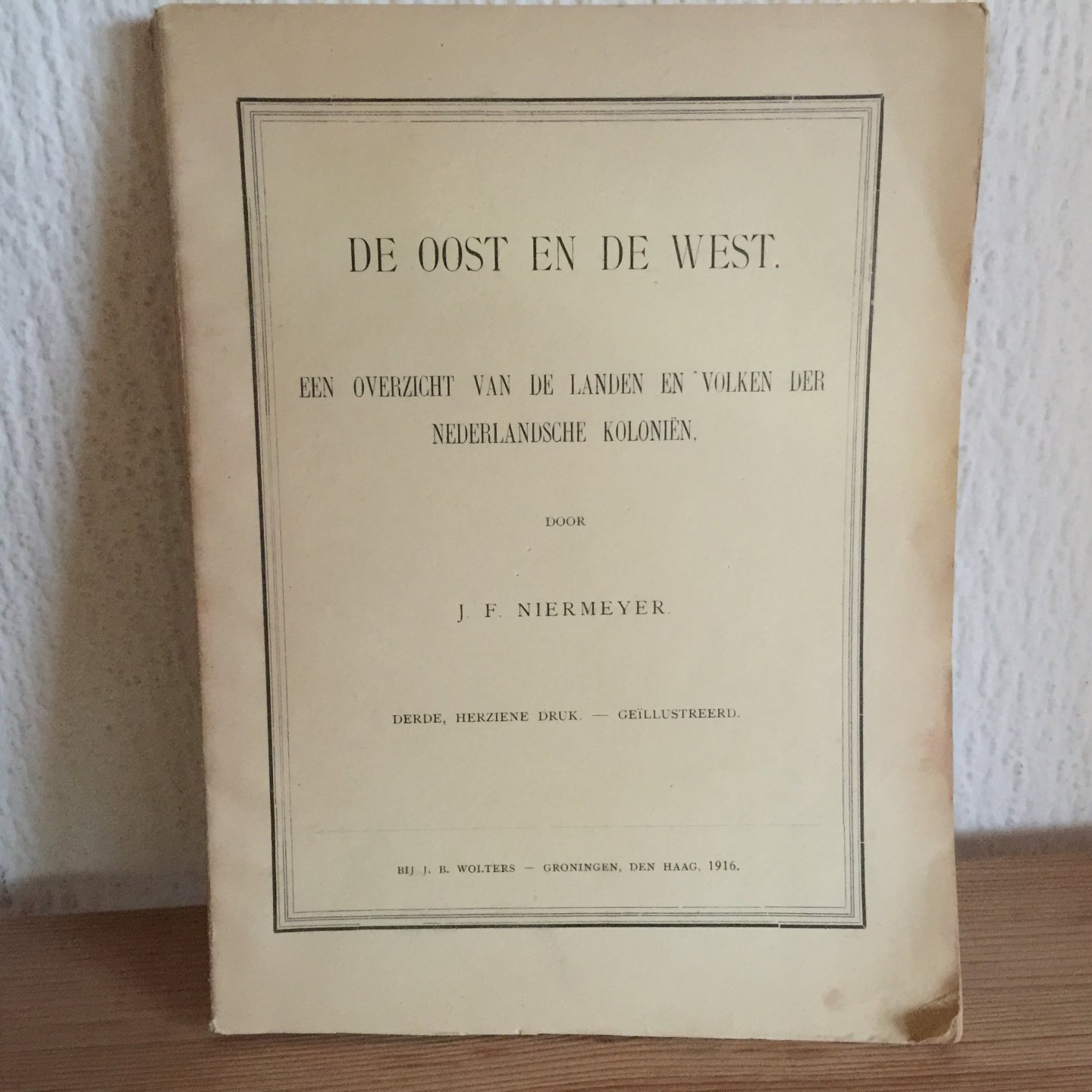 J F Niermeyer - DE OOST EN DE WEST , Een overzicht van de landen en volken der Nederlandsche Koloniën