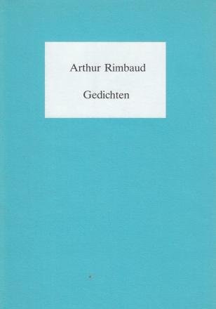 RIMBAUD, Arthur - Gedichten. Overgebracht door Wijnand Steemers.