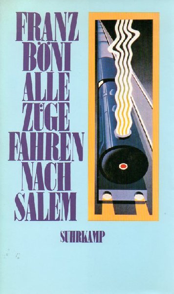 Böni, Franz - Alle Züge fahren nach Salem