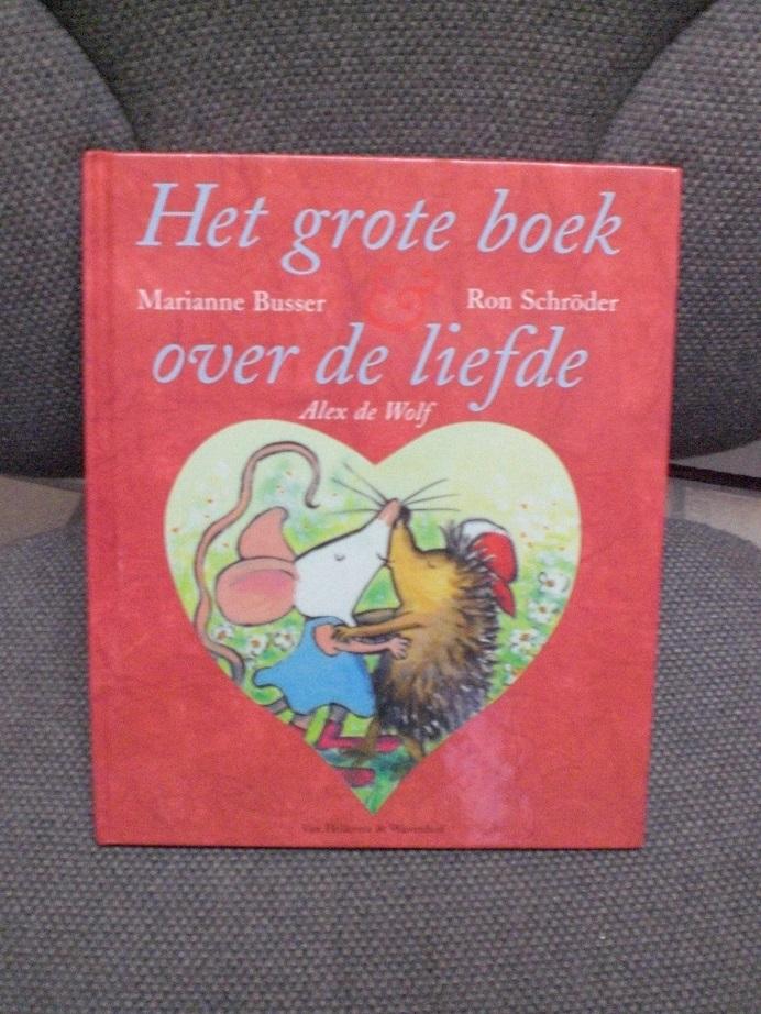 Schroder, Ron / Busser, Marianne /de Wolf, Alex - Het grote boek over de liefde