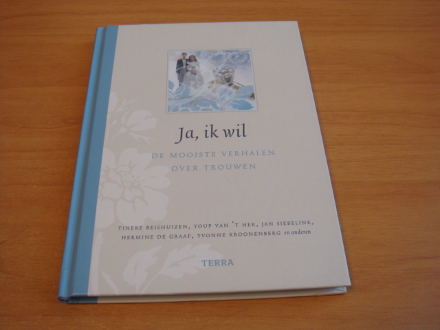 Diverse auteurs - Ja, ik wil - de mooiste verhalen over trouwen