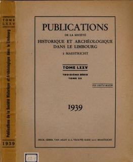  - Publications de la Société Historique et Archéologique dans le Limbourg á Maestricht.