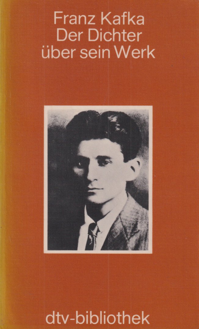 Kafka, Franz - Der Dichter über sein Werk
