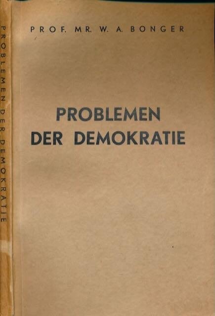 Bonger, W.A. - Problemen der Democratie: Een sociologische en pschologische studie.