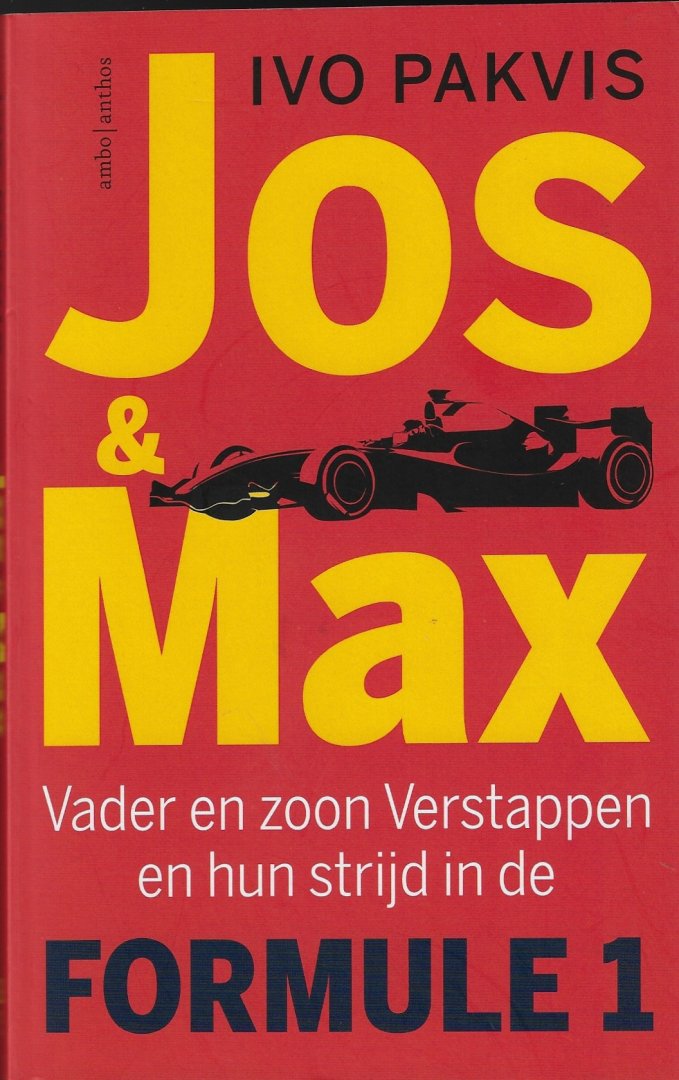 Pakvis, Ivo - Jos & Max -Vader en zoon Verstappen en hun strijd in de Formule 1