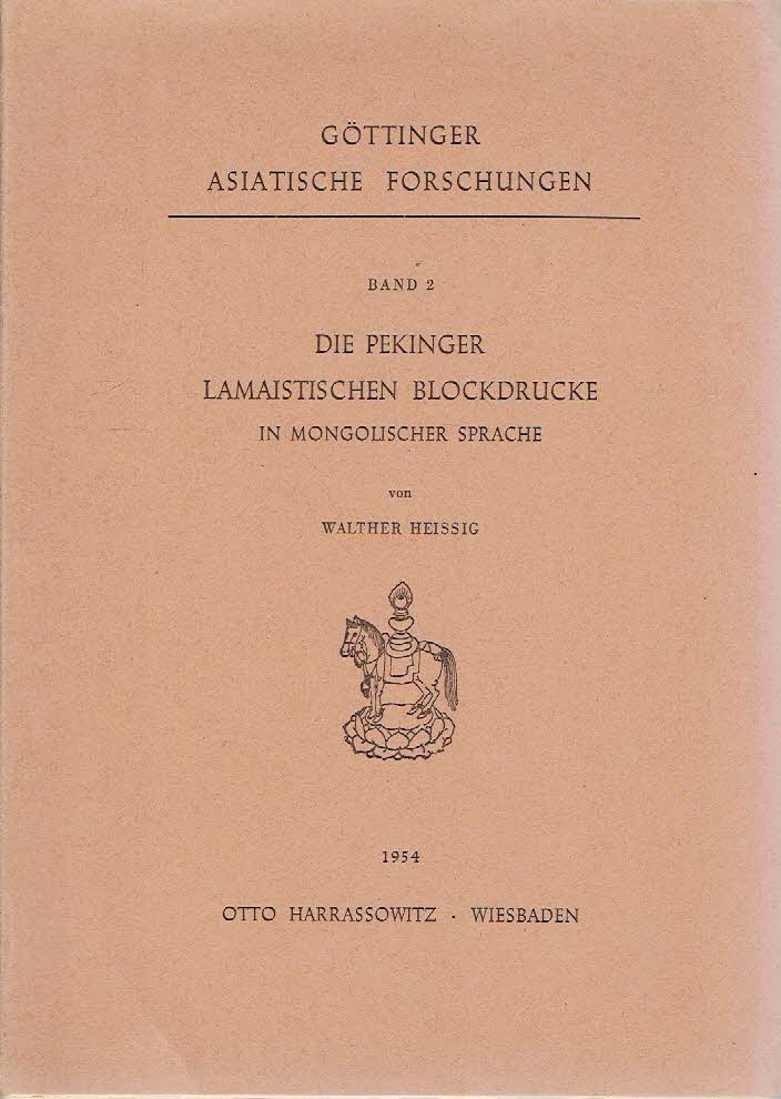 HEISSIG, Walther - Die Pekinger Lamaistischen Blockdruck in Mongolischer Sprache.
