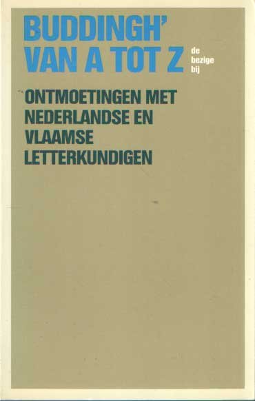 Koopman, Ares (samenst.) - Buddingh' van a tot z. Ontmoetingen met Nederlandse en Vlaamse letterkundigen