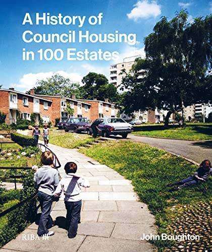 BOUGHTON, JOHN. - A History of Council Housing in 100 Estates.