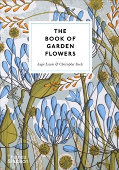 Angie Lewin ; Christopher Stocks - The Book of Garden Flowers
