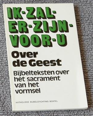 Berflo, W H J M - Ik-zal-er-zijn-voor-u (11). Over de Geest. Bijbelteksten over het sacrament van het vormsel