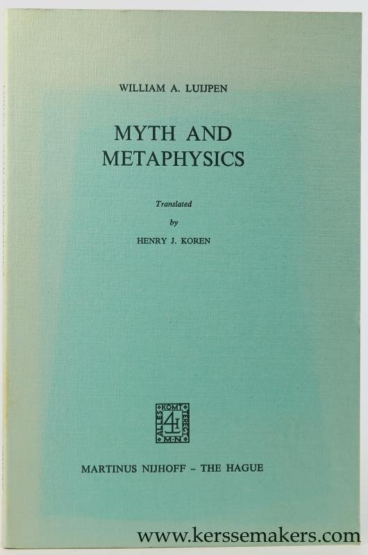 Luijpen, William A. - Myth and metaphysics. Translated by Henry J. Koren.