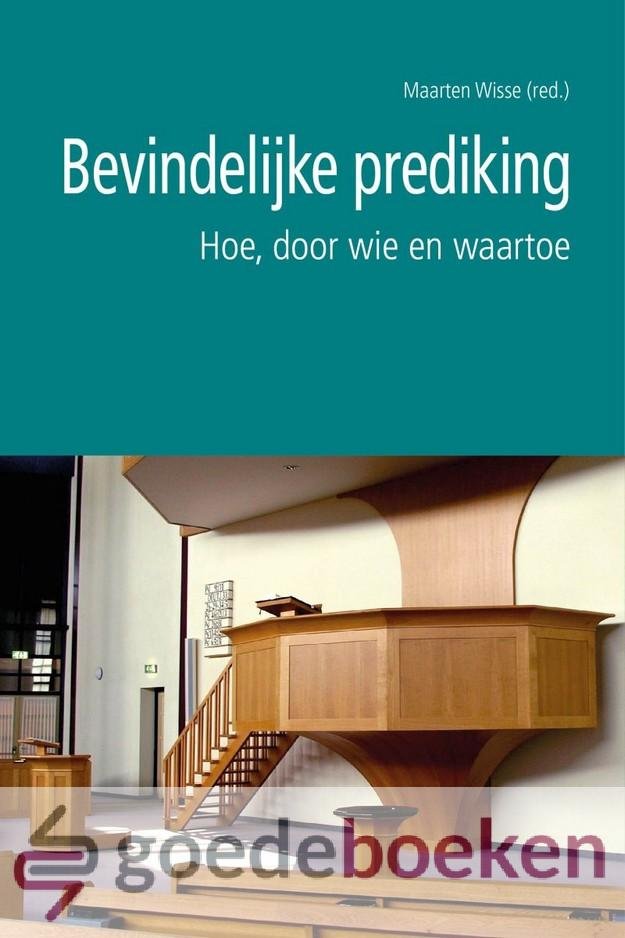 Wisse (red.), Maarten - Bevindelijke prediking *nieuw* --- Hoe, door wie en waartoe