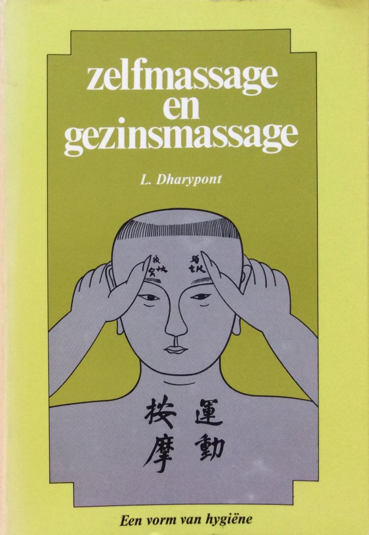 Dharypont, L. - Zelfmassage en gezinsmassage; Chinese en Japanse drukkingen en massages