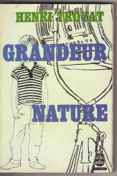 Troyat, Henri - Grandeur Nature