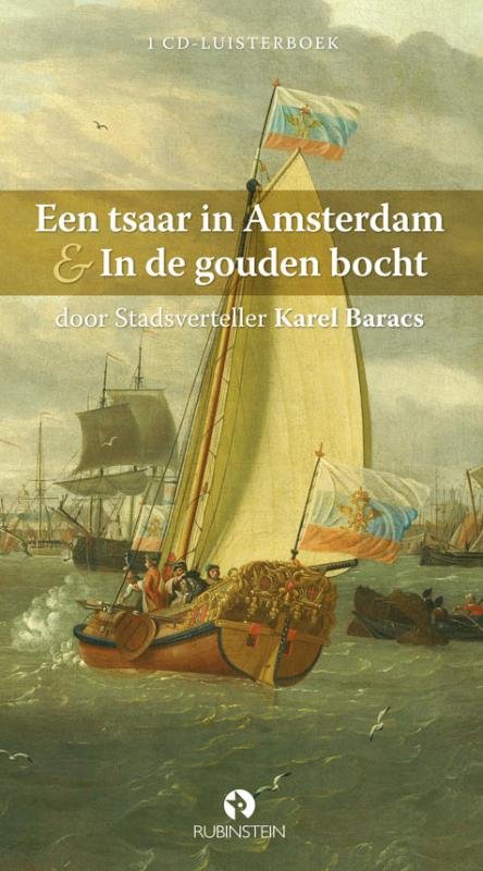 Baracs, Karel (stadsverteller) - Een tsaar in Amsterdam & In de gouden bocht. Luisterboek