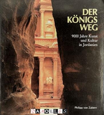Siegfried Mittmann, e.a. - Der Königsweg. 9000 Jahre Kunst und Kultur in Jordanien
