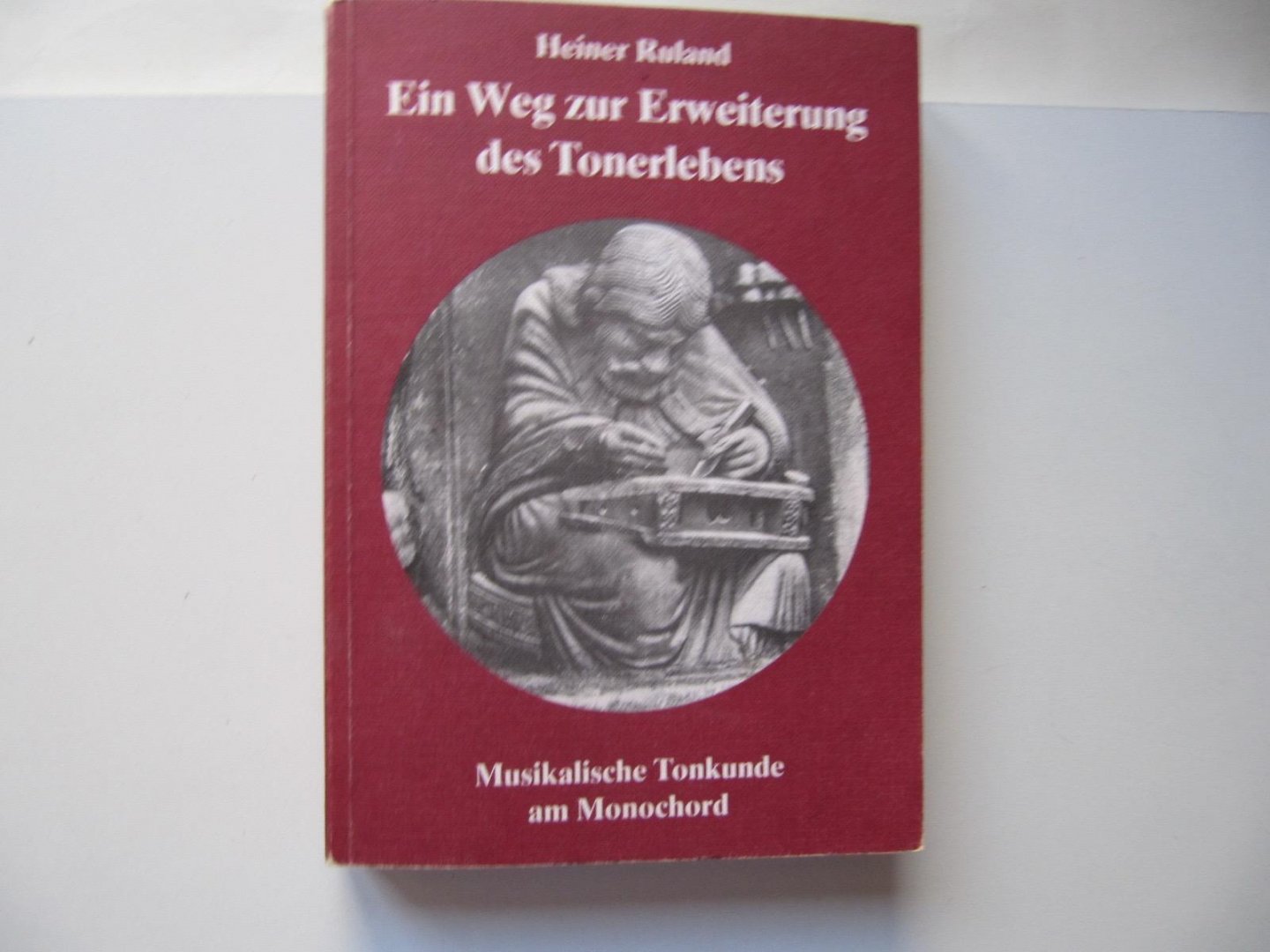 Heiner Ruland - Ein Weg zur Erweiterung des Tonerlebens - Musikalische Tonkunde am Monochord