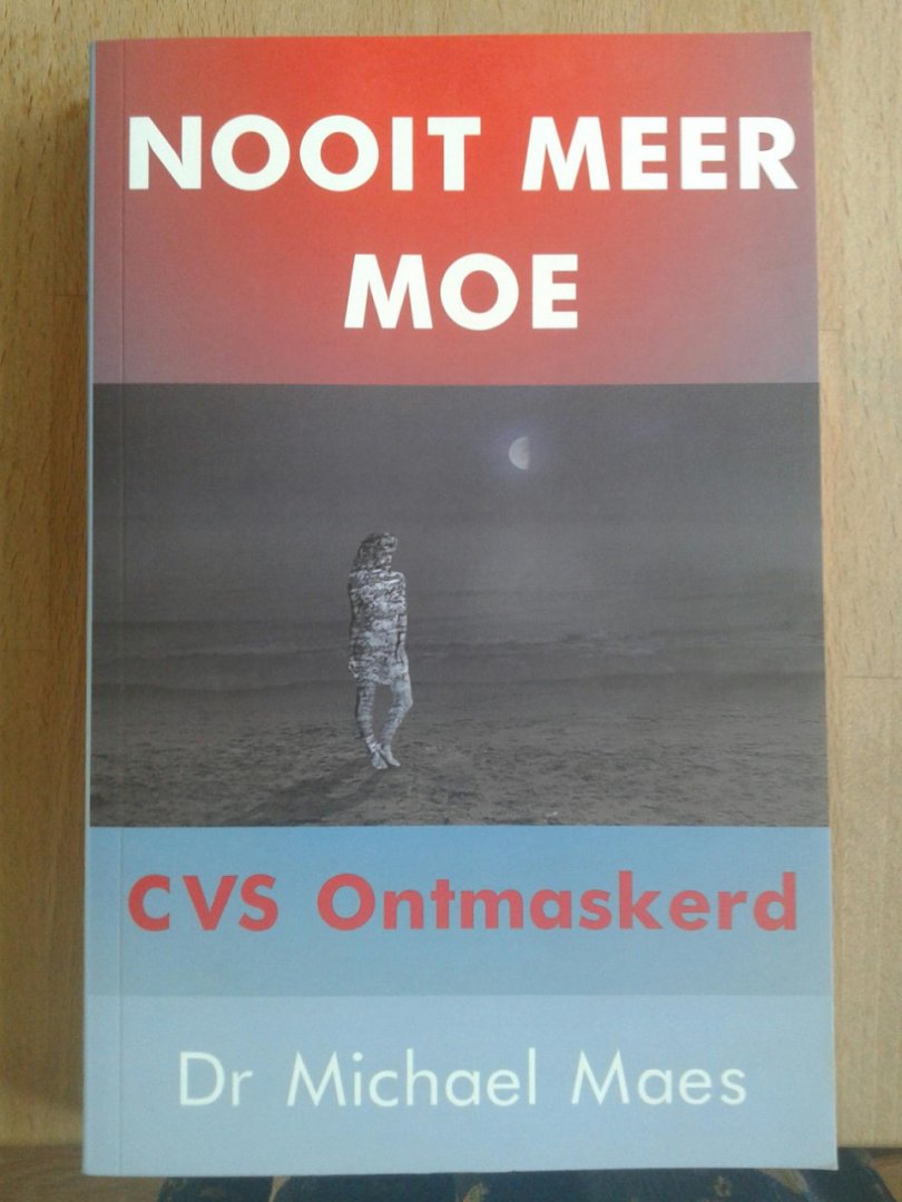 Maes, Michael - Nooit meer moe / CVS ontmaskerd
