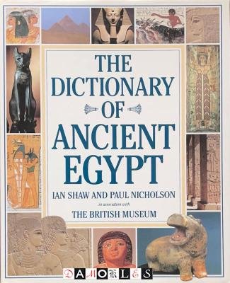 Ian Shaw, Paul Nicholson - The dictionary of Ancient Egypt