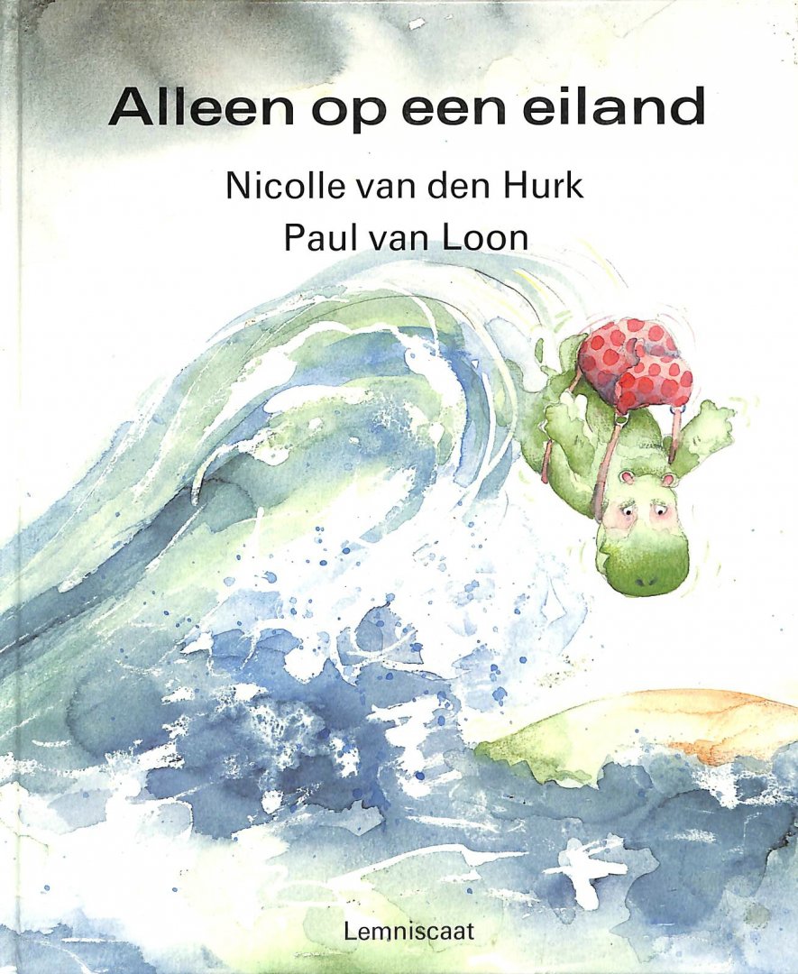 Hurk, Nicolle van den / Loon, Paul van - Alleen op een eiland.