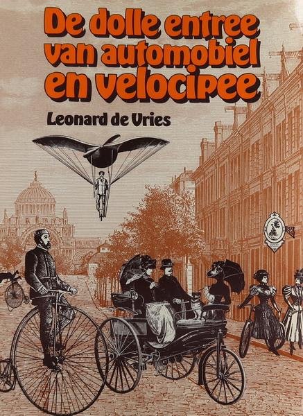 Vries, Leonard de - De dolle entree van automobliel en velocipee