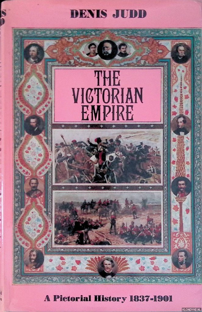 Judd, Denis - The Victorian Empire, 1837-1901: a pictorial history