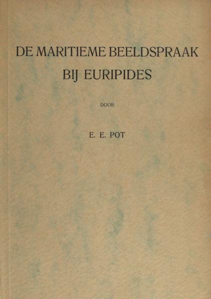 Pot, E.E. - De maritieme beeldspraak bij Euripides.