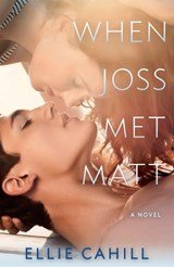 When Joss Met Matt - A Novel