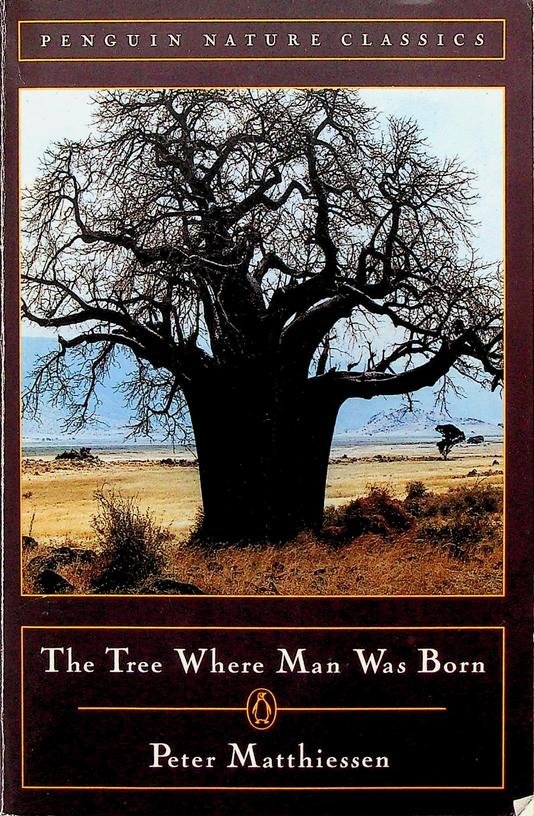 Matthiessen, Peter - The Tree Where Man Was Born