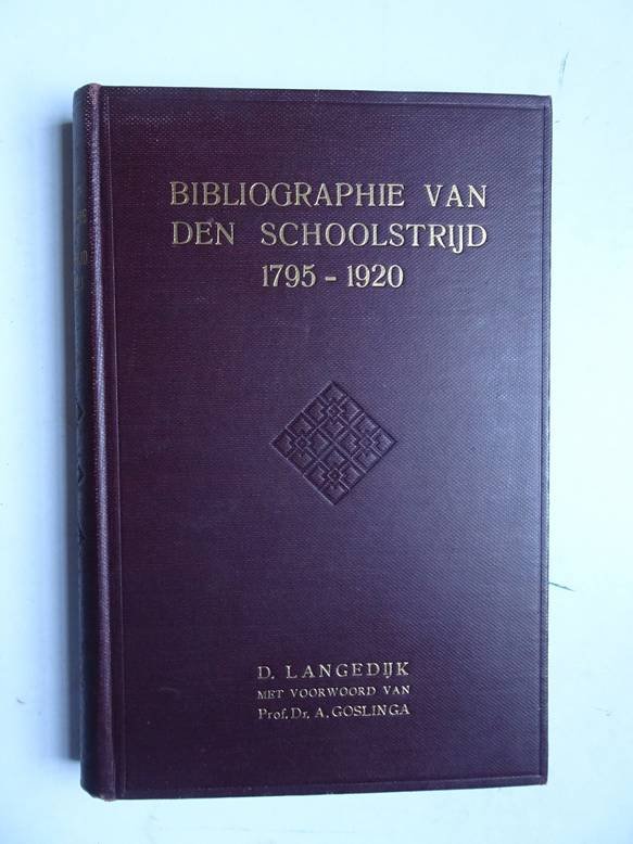 Langedijk, D.. - Bibliographie van den schoolstrijd, 1795-1920.