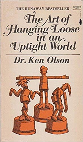 Olson, Ken - The Art of Hanging Loose in an Uptight World