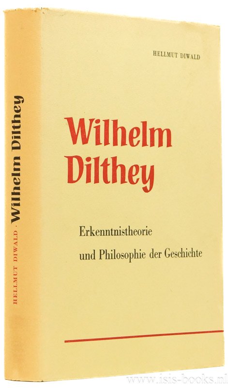 DILTHEY, W., DIWALD, H. - Wilhelm Dilthey. Erkenntnistheorie und Philosophie der Geschichte.
