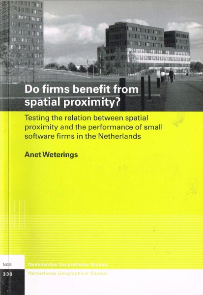 Weterings, A.B.R. - Do firms benefit from spatial proximity? : testing the relation between spatial proximity and the performance of smalll software firms in the Netherlands