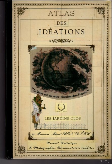 Patrick Van Caeckenbergh - Atlas des id ations, 1980-2005 - les jardins clos de Monsieur Bondieu