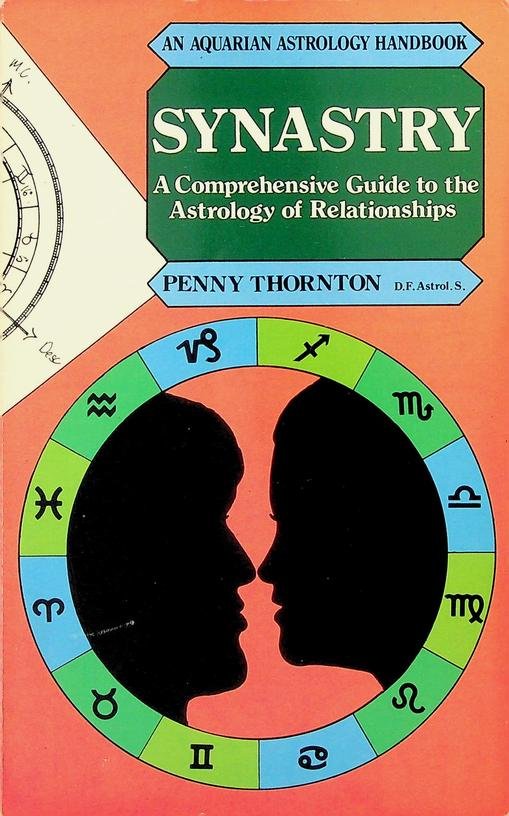 Thornton, Penny - Synastry. A Comprehensive Guide to the Astrology of Relationships