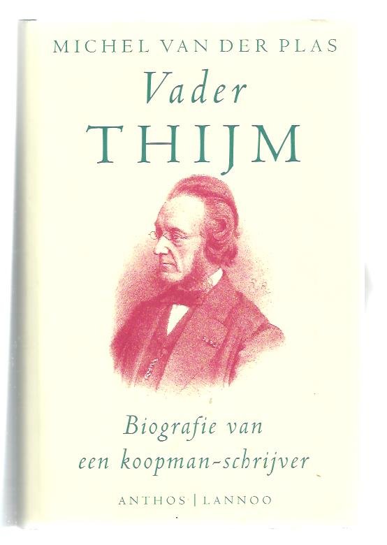 Plas, Michel van der - Vader Thijm / biografie van een koopman-schrijver
