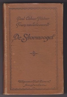 HÖCKER, PAUL OSKAR (1865 - 1944) - De stormvogel. Een hedendaagsche roman uit de Amsterdamsche sport-, journalisten- en vrouwenwereld, met een tusschenspel: Een maand in het huis van bewaring.
