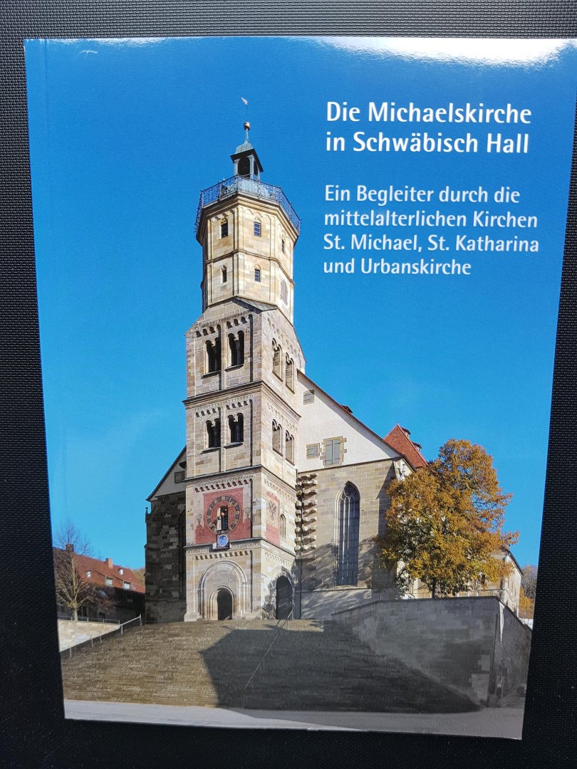 Deutsch, Wolfgang u.a. - Die Michaëlskirche in Schwäbisch Hall