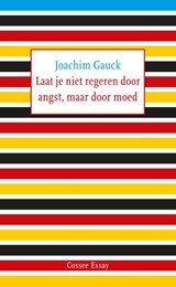 Joachim Gauck - Laat je niet regeren door angst, maar door moed