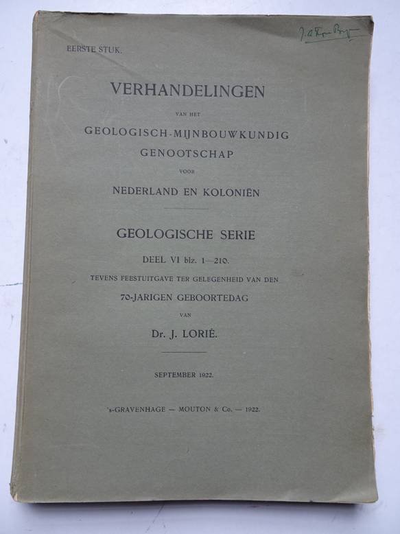 Steenhuis, J.F., e.a.. - Verhandelingen van het geologisch-mijnbouwkundig genootschap voor Nederland en koloniën; Geologische serie, deel VI, tevens feestuitgave ter gelegenheid van den 70-jarigen geboortedag van J. Lorié.