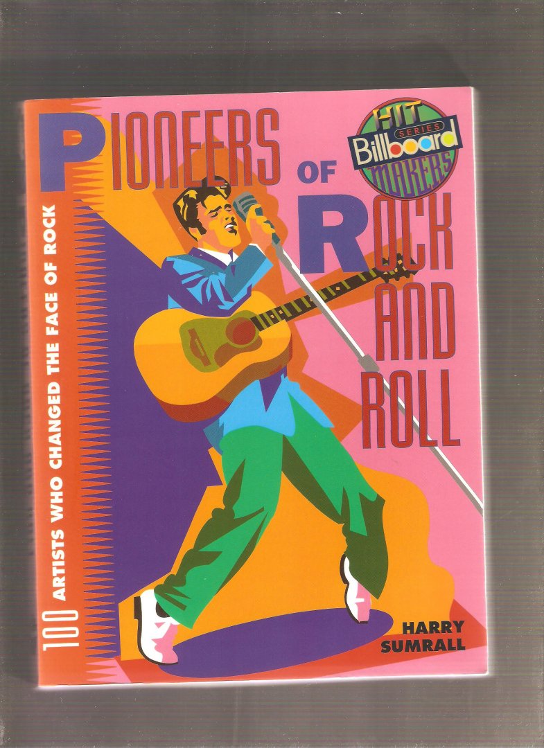 Sumrall, Harry - Pioneers of Rock and Roll. 100 Artists Who Changed the Face of Rock