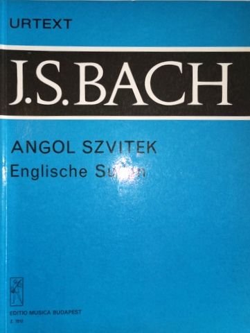 Bach, J.S.: - Englische Suiten (Angol Szvitek) BWV 806 - 811 (URTEXT)