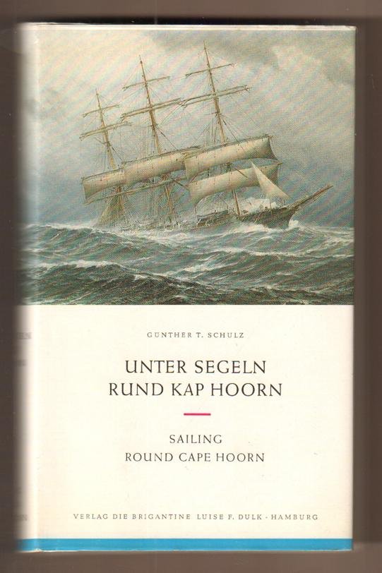 Schulz, Günther T. - Unter segeln rund kap Hoorn