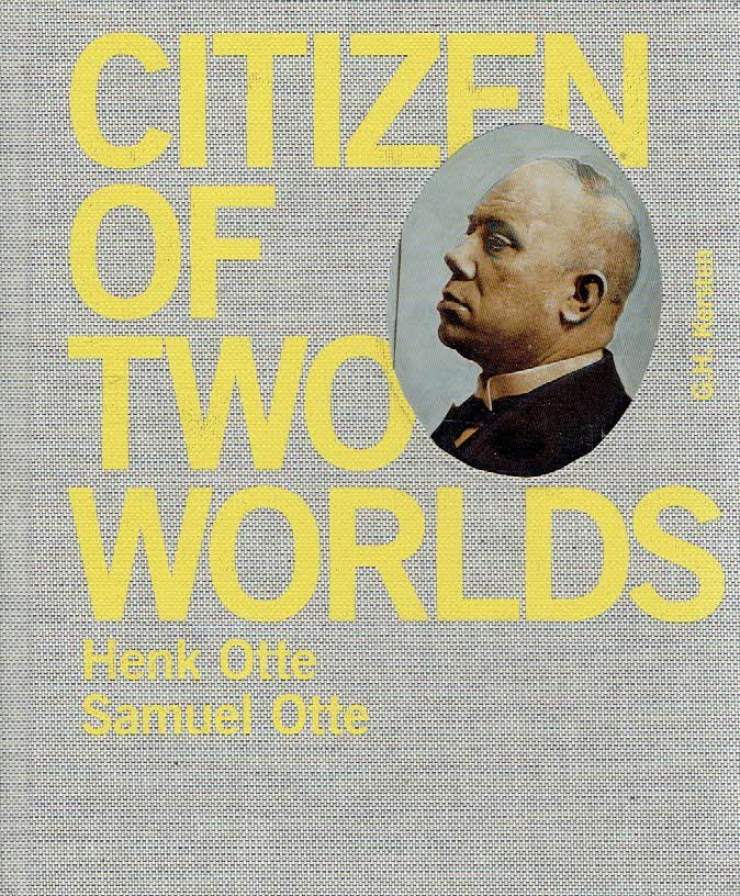 OTTE, Henk & Samuel OTTE - Henk Otte & Samuel Otte - Citizen of Two Worlds - G.H.. Kersten.