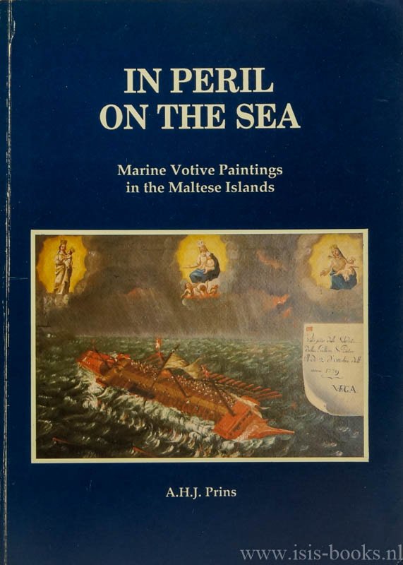 PRINS, A.H.J. - In peril of the sea. Marine votive paintings in the Maltese islands. With an appendix of line drawings of Maltese ships by Joseph Muscat.