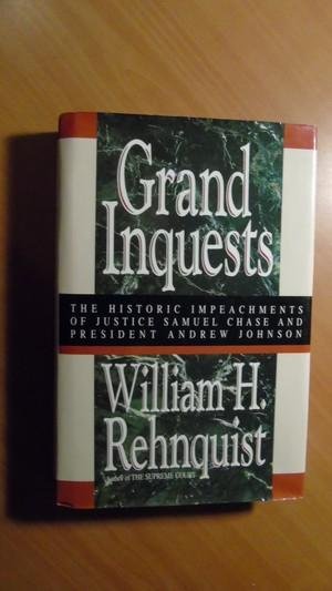 Rehnquist, William H. - Grand inquests. The historic impeachments of Justice Samuel Chase and President Andrew J