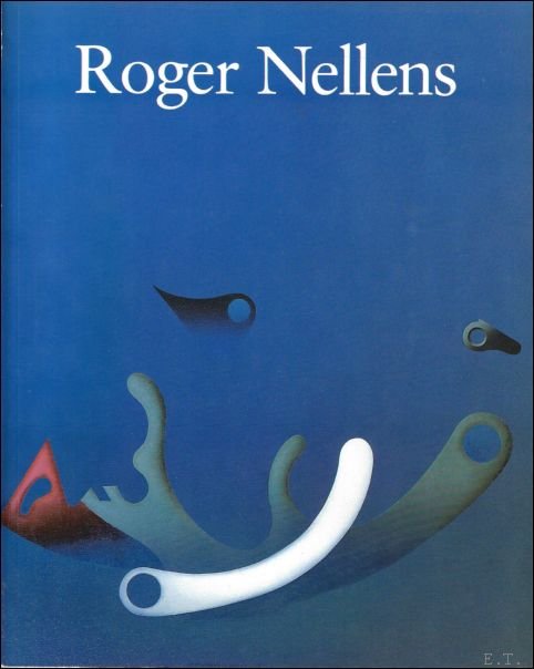 Roger Nellens, Palais des beaux-arts (brussels, - Roger Nellens : exposition r trospective 20-1 au 4-3-1984, Palais des beaux-arts, Bruxelles