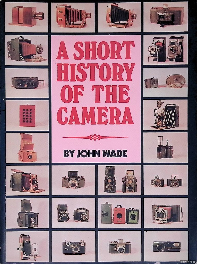 Wade, John - A Short History of the Camera